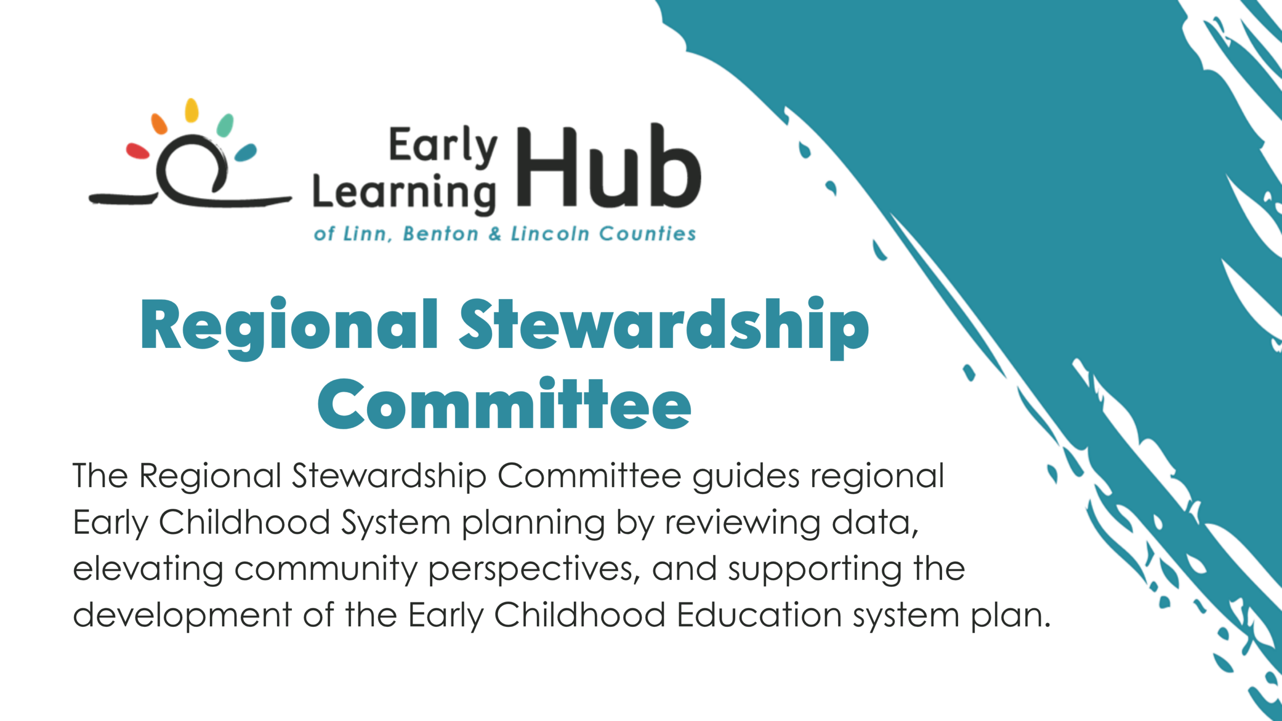The Regional Stewardship Committee guides regional Early Childhood System planning by reviewing data, elevating community perspectives, and supporting the development of the Early Childhood Education system plan.